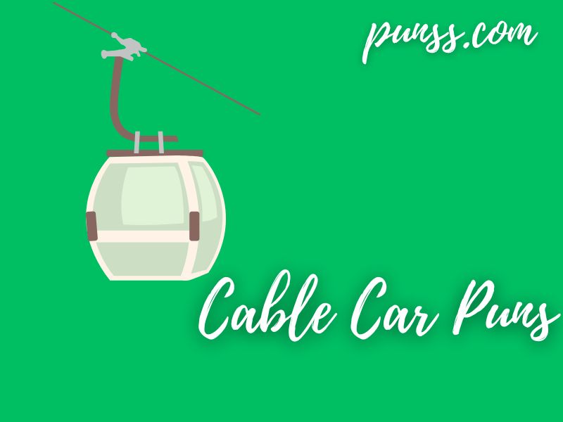 70+ Cable Car Puns Jokes And OneLiners
